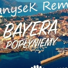 Bayera - Popłyniemy (HanyseK Remix).mp3