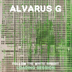 Follow The White Rabbit | Alvarus G | LOADING Session