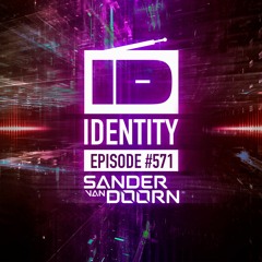 Sander van Doorn - Identity # 571 (Including a Guestmix of Mark Roma)