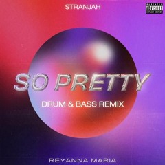 Reyanna Maria - So Pretty (STRANJAH Drum & Bass Bootleg Remix) - FREE DOWNLOAD