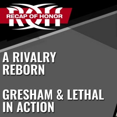 A Rivalry Reborn, Gresham & Lethal In Action - WrestleZone Podcast
