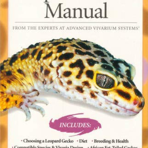 ACCESS EPUB ✅ The Leopard Gecko Manual: From The Experts At Advanced Vivarium Systems