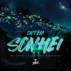 ONTEM SONHEI - DJ GAAB FEAT LUUK E MC DIGUINHO