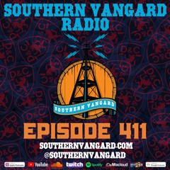 Episode 411 - Southern Vangard Radio
