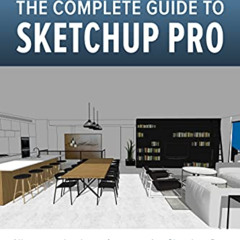 VIEW PDF 📬 The complete guide to Sketchup Pro: AII you need to know for mastering Sk