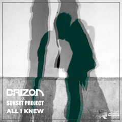 D-Rizon x SUNSET PROJECT - All I Knew