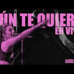 Aún Te Quiero (En Vivo) - Eugenia Quevedo, La Banda de Carlitos