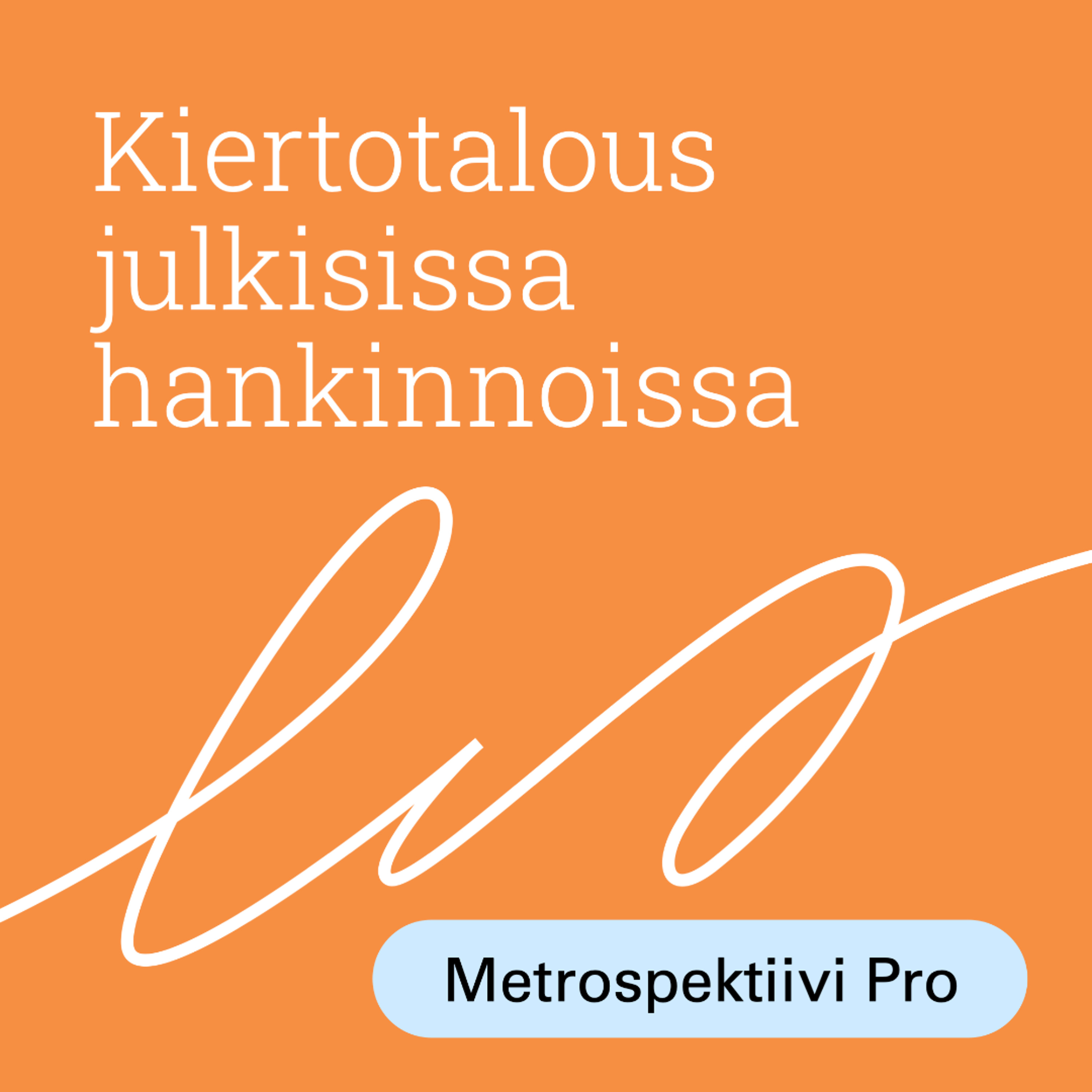 Kiertotalous julkisissa hankinnoissa 1: Uudistuva sääntely ja ohjauskeinot vaikuttavat hankintoihin episode artwork