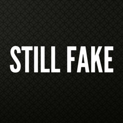 Still Fake