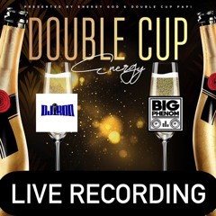 Double Cup Energy Live Recording @BIGPAPIPHENOM @BKDJRON