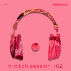 baq - h-milch session 102