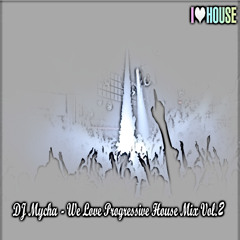 DJ Mycha - We Love Progressive House Mix Vol. 2 (5-07-2014)
