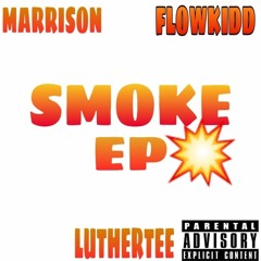 Marrison Ft Flow Kidd and LutherTee_Smoke.mp3