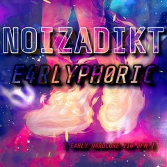 Noizadikt - E4RLYPH0R1C