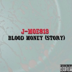 J-Moe813 Blood Money (Story)Prod. By Sincere Noble