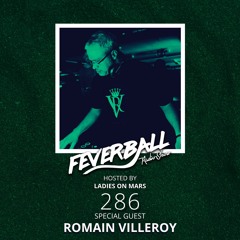 Feverball Radio Show 286 with Ladies On Mars + Romain Villeroy