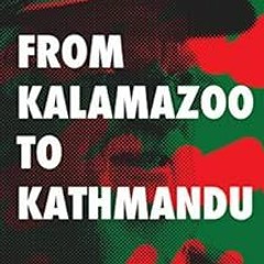 Read KINDLE 📌 FROM KALAMAZOO TO KATHMANDU: Crossing Borders by Steve Pearl [KINDLE P