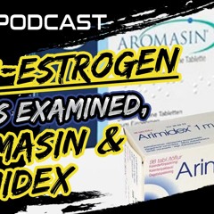 EliteFitness.com episode 49 Anti-Estrogen drugs examined, Aromasin and Arimidex.