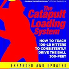 VIEW KINDLE ✅ Catapult Loading System: How To Teach 100-Pound Hitters To Consistently