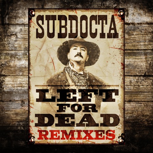 SubDocta - Left For Dead EP [Remixes]