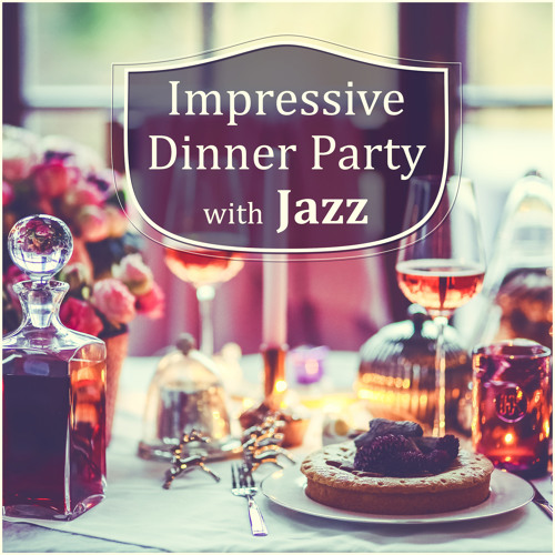 Impressive Dinner Party With Jazz Best Restaurant Music Soft Relaxing Instrumental Jazz Cocktail Drinks Piano Cafe Bar Music To Chill Out By Dinner Party Music Guys