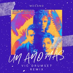 Mecano - Un Año Más (Vic DrumSet Remix)