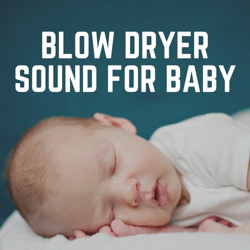 Stream Deep Sleep Hair Dryers Listen to Blow Dryer Sound for Baby