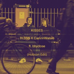 BL3SS X CamrinWatsin - Kisses (Hobson Edit)