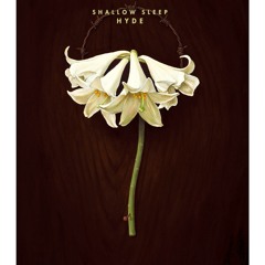 Listen to SHALLOW SLEEP by Hyde in HYDE playlist online for