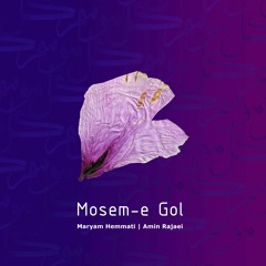 Mosem-e Gol - Maryam Hemmati & Amin Rajaei