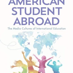 Epub✔ Documenting the American Student Abroad: The Media Cultures of