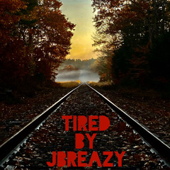 Tired By JBreazy (Prod. By PlutoBrazy)