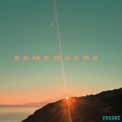 Somewhere.. -Koujoe