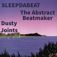 SLEEPDABEAT X The Abstract Beatmaker - Dusty Joints (Full Tape)