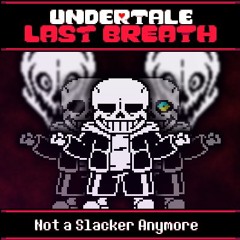 [Undertale: Last Breath] Not A Slacker Anymore (Cover)