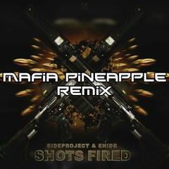 SIDEPROJECT & EH!DE - Shots Fired (Mafia Pineapple Remix)