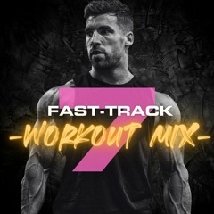Fast-Track Workout Mix Vol. 7