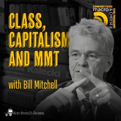 Class, Capitalism, and MMT with Bill Mitchell