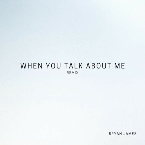 When You Talk About Me - Remix