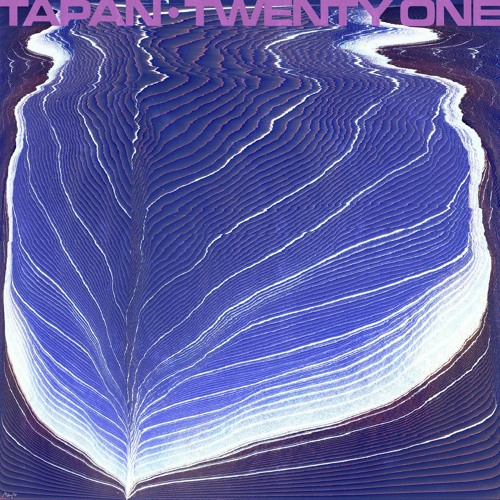 PREMIERE | TAPAN - Twenty One (DJ Oil Remix) [Bandcamp Exclusive] 2022