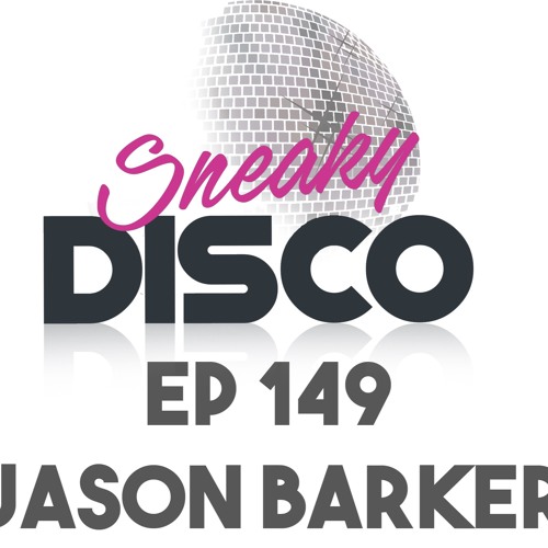 Sneaky DIsco EP149 Featuring Good2Groove And An Exclusive Guest Mix From Jason Barker