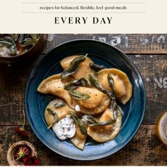 Download Book Half Baked Harvest Every Day: Recipes for Balanced Flexible Feel-Good Meals - Tieghan
