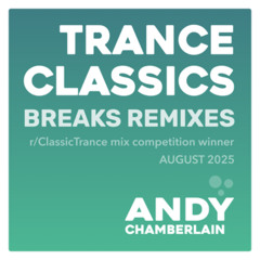 Trance Classics: Breaks Remixes (r/ClassicTrance Mix Competition Winner) - August 2025