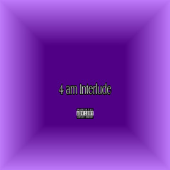 4 am interlude (prod. DecembersLast)