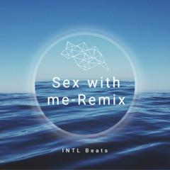 Sex with me remix