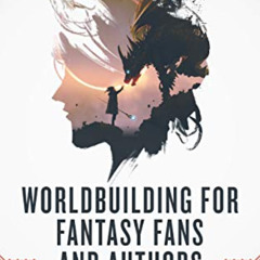 [Free] PDF 💚 Worldbuilding For Fantasy Fans And Authors (Forging Fantasy Realms Book