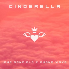 Cinderella - (Jake Banfield x Duane Wave) prod. by BEATCoin