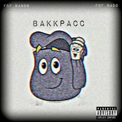 BakkPacc - Fcf Bando & Fcf Nado