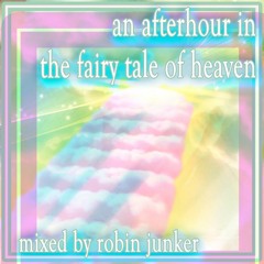 an afterhour in the fairy tale of heaven - mixed by robin junker