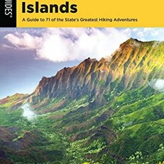 ( ifB ) Hiking the Hawaiian Islands: A Guide To 71 of the State's Greatest Hiking Adventures (State